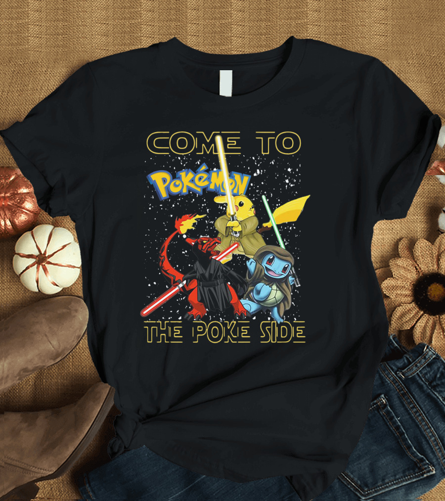 COME TO POKEMON THE POKE SIDE T-Shirt