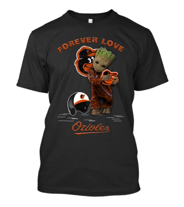 Forever Love Orioles Groot Baltimore Orioles Fans T-Shirt