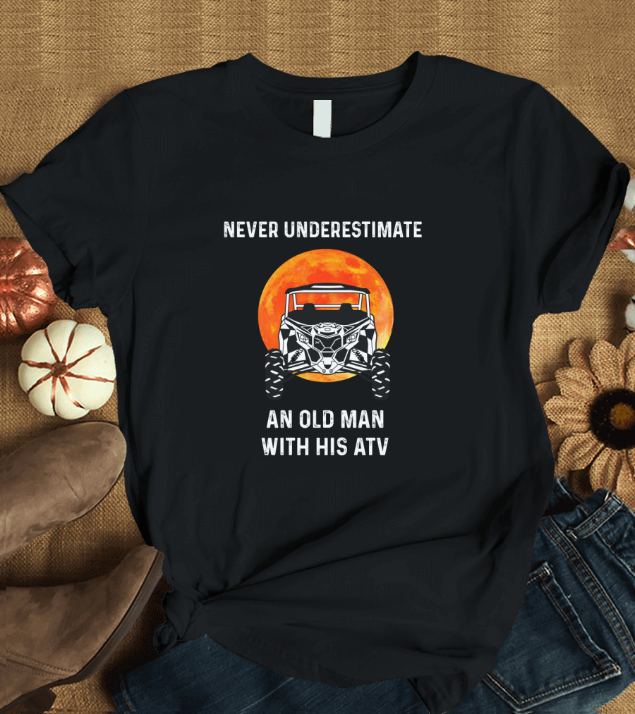NEVER UNDERESTIMATE AN OLD MAN WITH HIS ATV MOON BACKGROUND T-Shirt