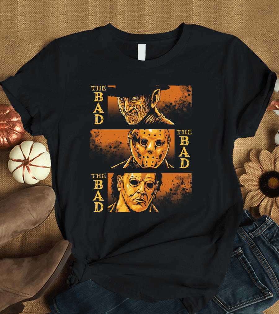 The Bad The Bad and The Bad Freddy Jason Michael T-Shirt