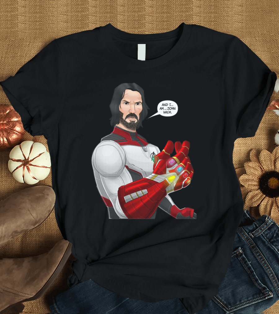 And I Am John Wick Avengers Gauntlet T-Shirt