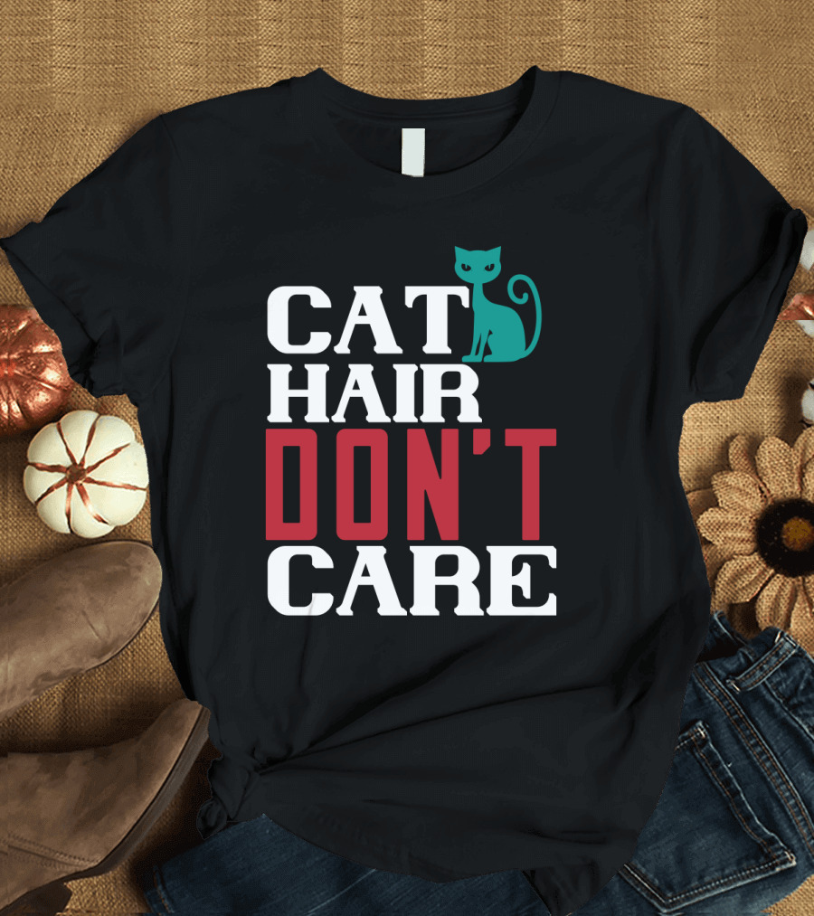 Cat Hair Don't Care Cat T-Shirt