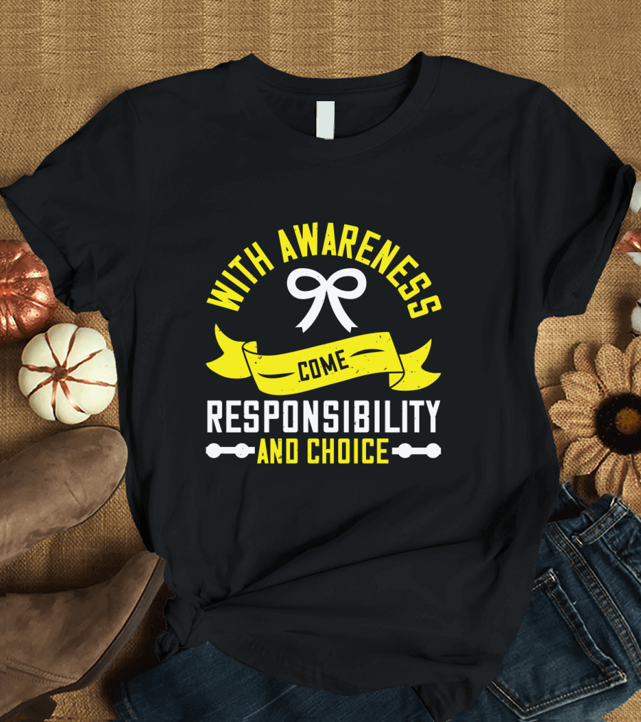 With Awareness Come Responsibility and Choice Ribbon T-Shirt