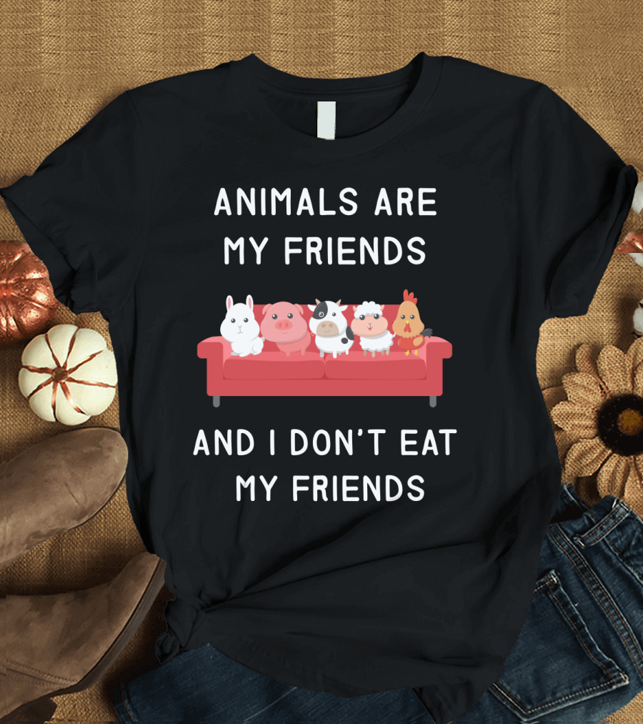 Animals Are My Friends and I Don’t Eat My Friends Vegan T-Shirt