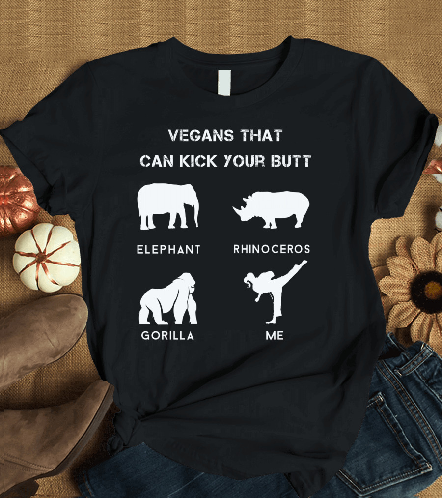VEGANS THAT CAN KICK YOUR BUTT ELEPHANT RHINOCEROS GORILLA ME T-Shirt