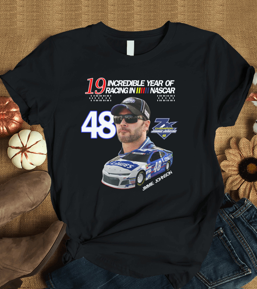 19 Incredible Year of Racing in NASCAR Jimmie Johnson Champion 48 T-Shirt