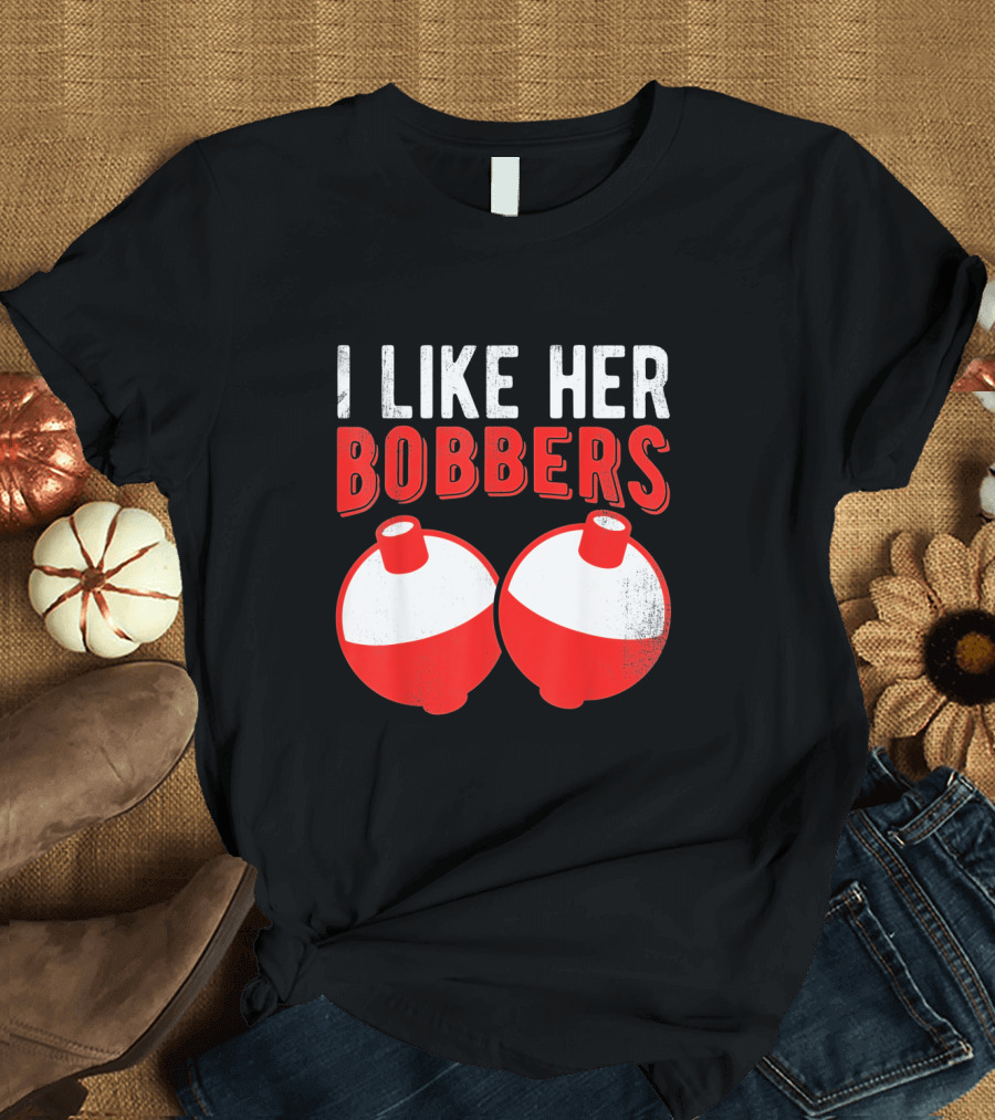 I Like Her Bobbers Funny Fishing Joke with Red and White Bobbers T-Shirt