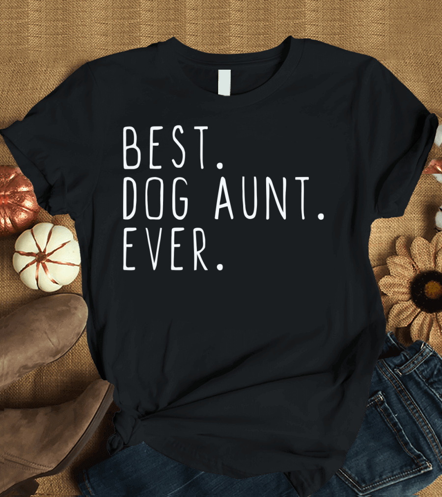 Best Dog Aunt Ever Cool Mother's Day 115 T-Shirt
