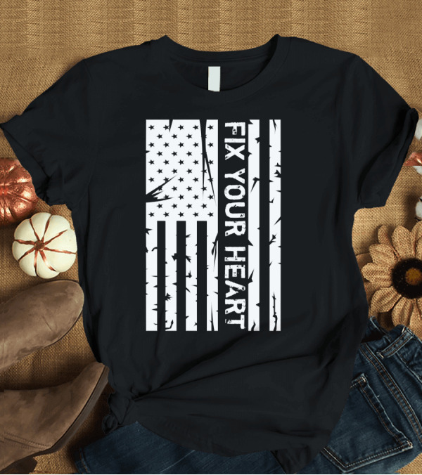 T-Shirt: Fix Your Heart American Flag Distressed T-Shirt Fix Your Heart American Flag Distressed T-Shirt