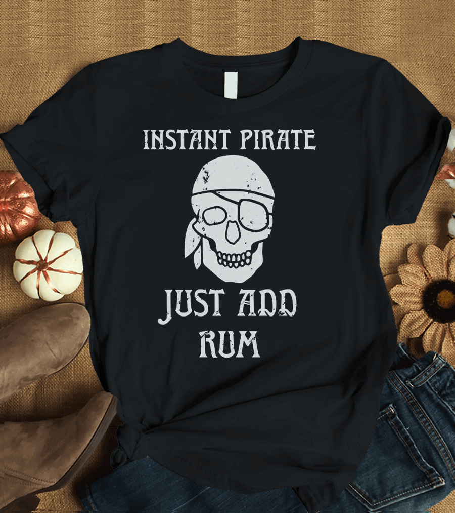 Instant Pirate Just Add Rum Skull Eyepatch Bandana T-Shirt
