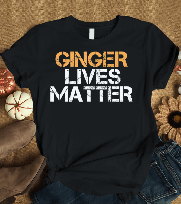 T-Shirt: Ginger Lives Matter Funny Red Head Phrase T-Shirt Ginger Lives Matter Funny Red Head Phrase T-Shirt