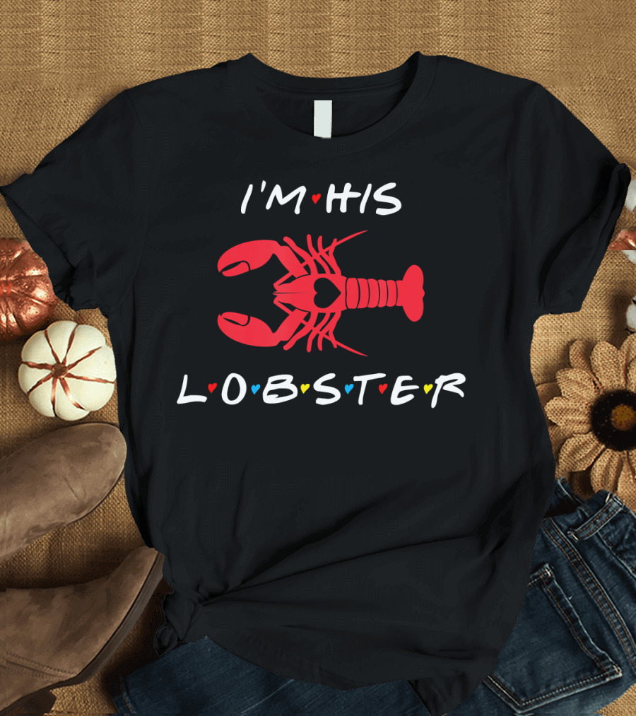I'm His Lobster Valentine's Day Matching Couple T-Shirt