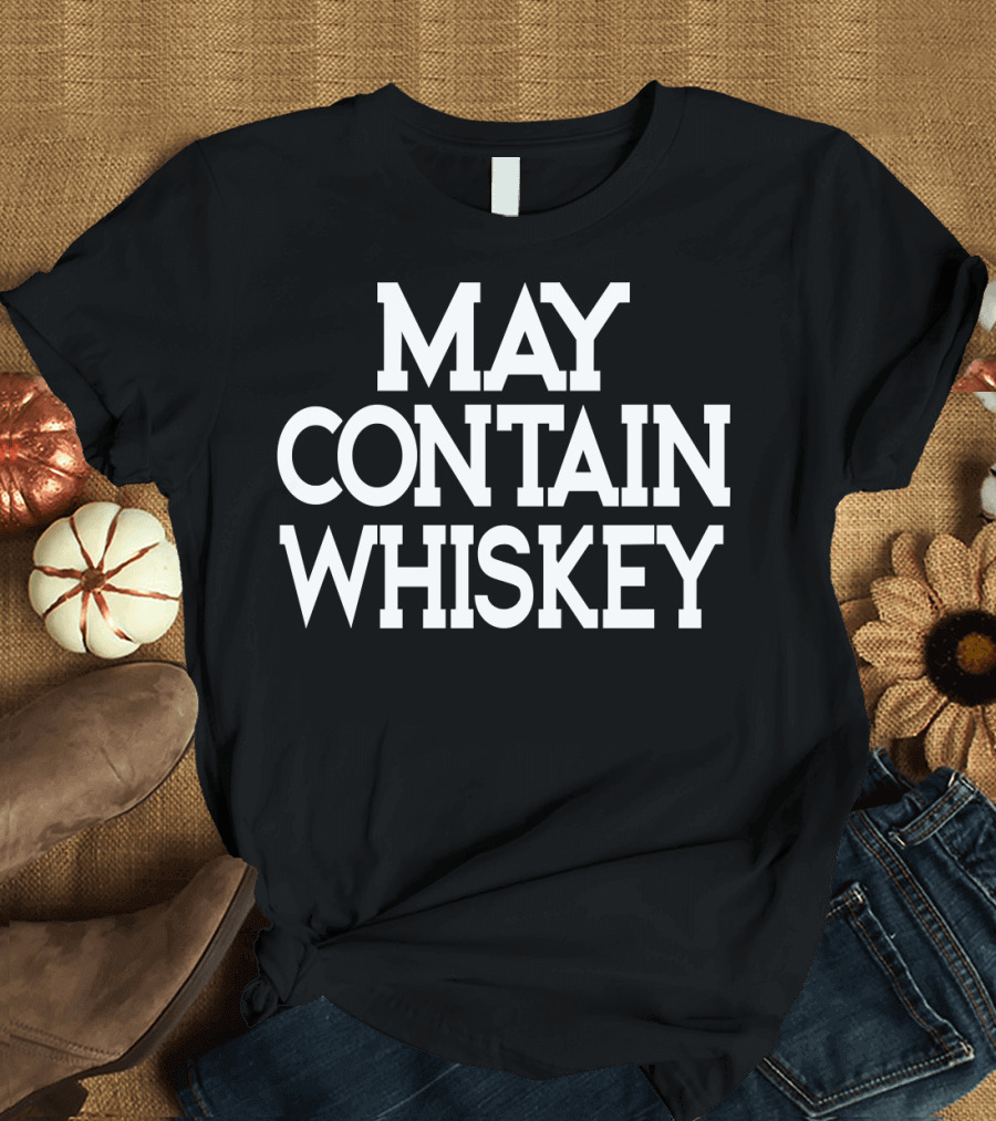 May Contain Whiskey 107 T-Shirt