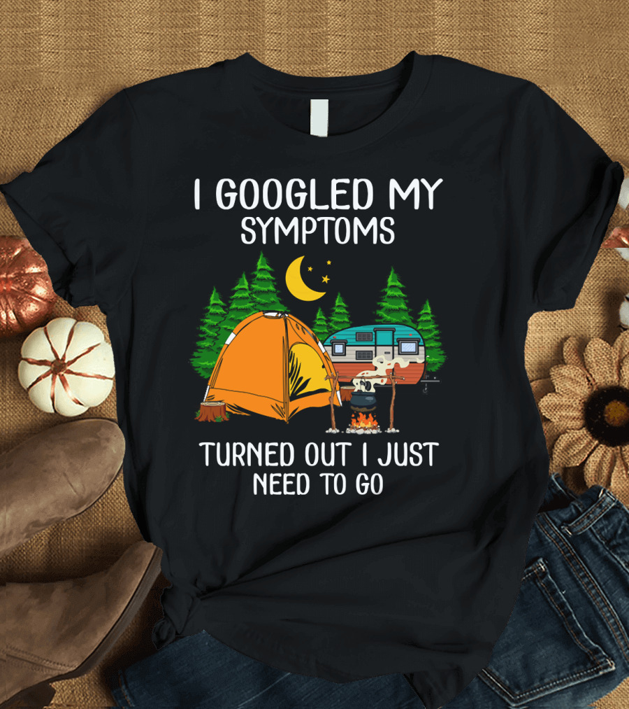 I Googled My Symptoms Turned Out I Just Need To Go Camping Tent Camper Forest Moon Stars T-Shirt