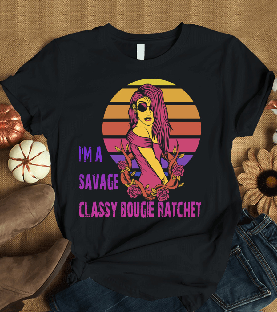 I'm a Savage Classy Bougie Ratchet Retro Sunset T-Shirt