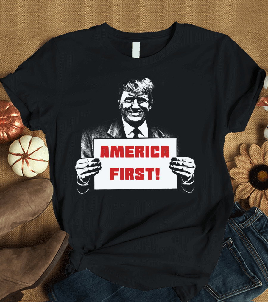 President Trump Holding America First Sign T-Shirt