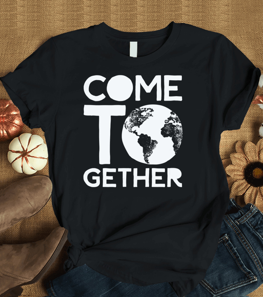 Come Together Inspirational Unite Globe Earth Motif T-Shirt