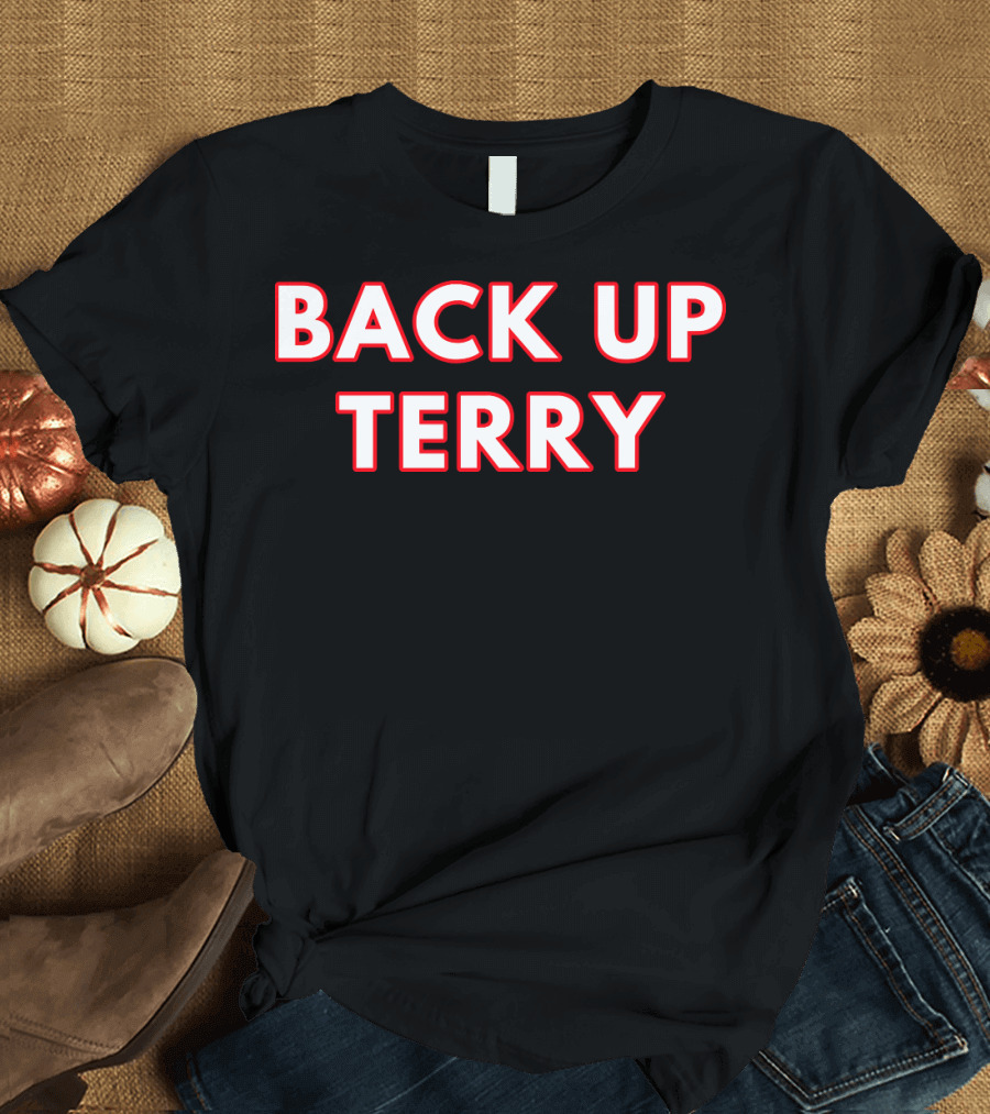Back Up Terry Viral Meme Phrase T-Shirt