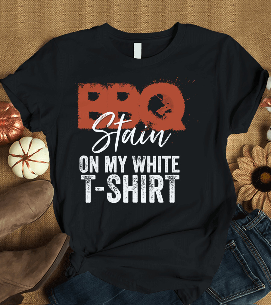 BBQ Stain on My White T-Shirt