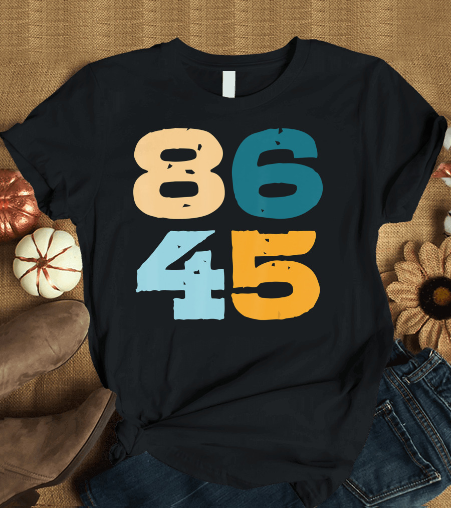 86 45 Funny Political Numeric Humor T-Shirt
