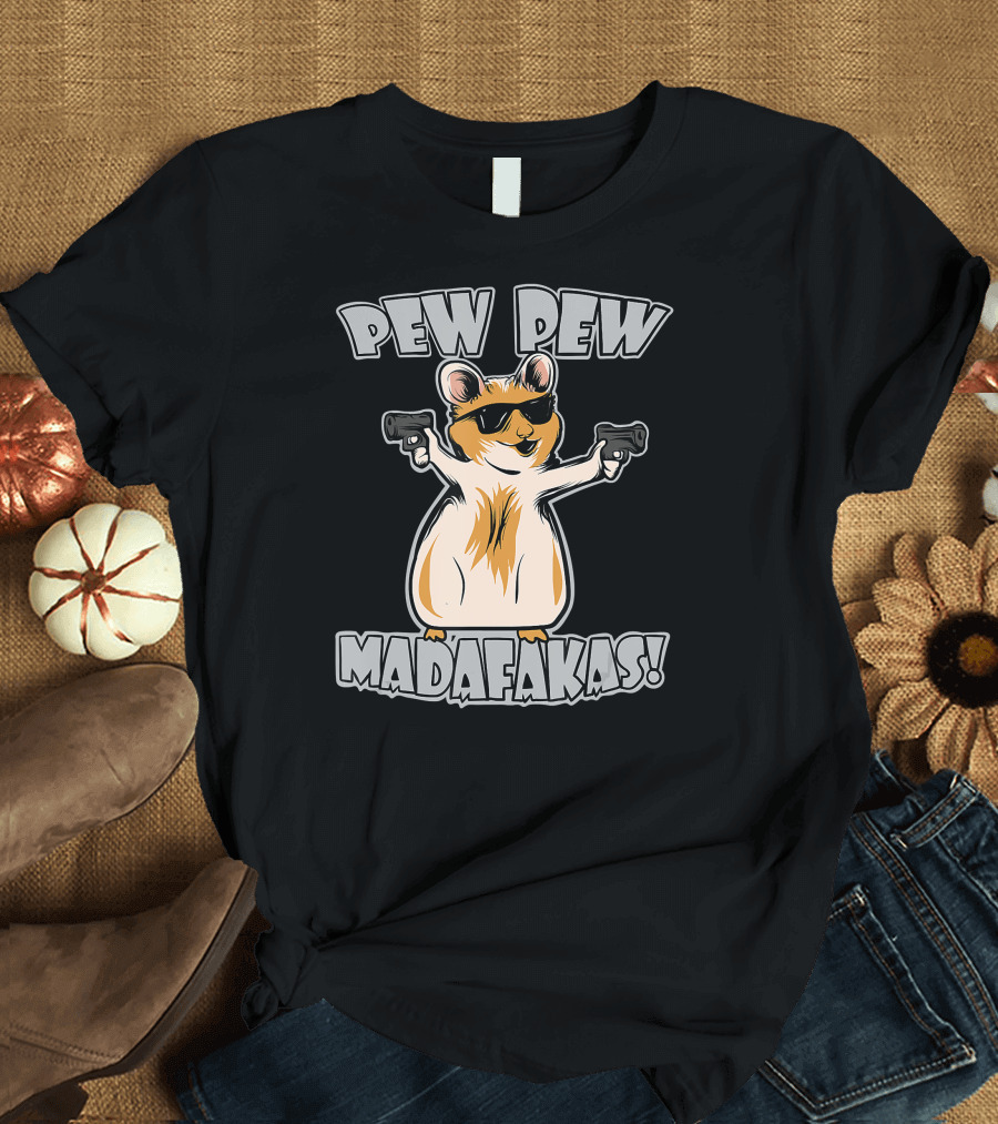 Pew Pew Madafakas Funny Hamster with Sunglasses and Guns T-Shirt