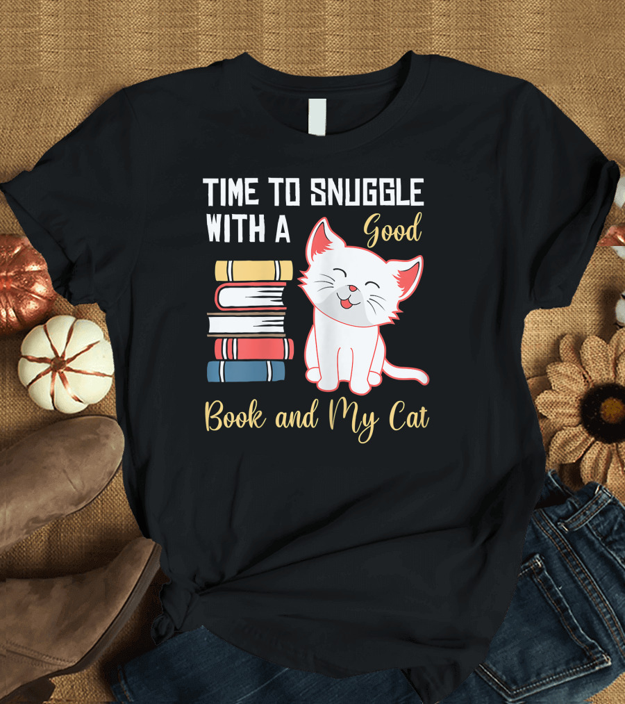 Time to Snuggle with a Good Book and My Cat Book Lover Cozy Reading Time T-Shirt