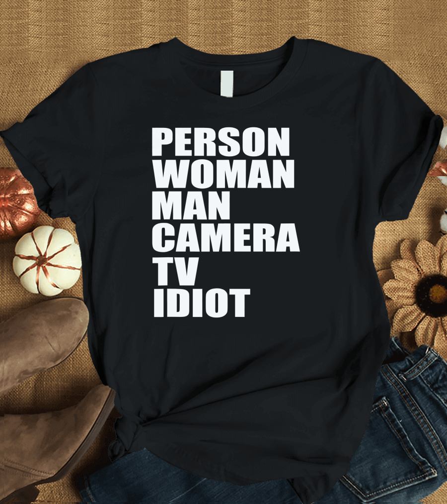 Person Woman Man Camera TV Idiot Phrase T-Shirt