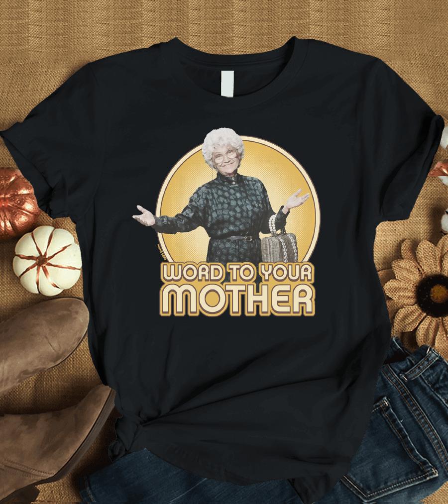 Golden Girls Word To Your Mother Sophia Petrillo T-Shirt