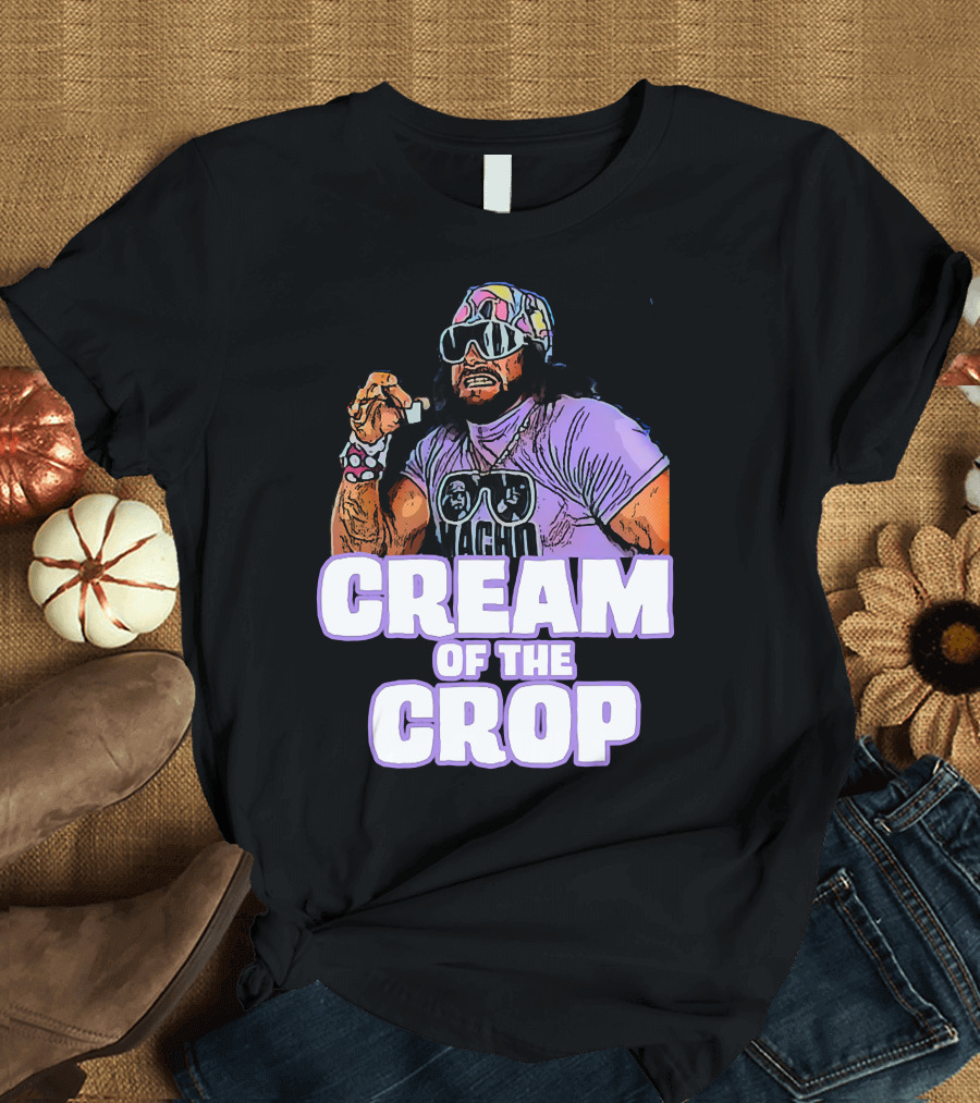 Macho Man Cream of the Crop T-Shirt