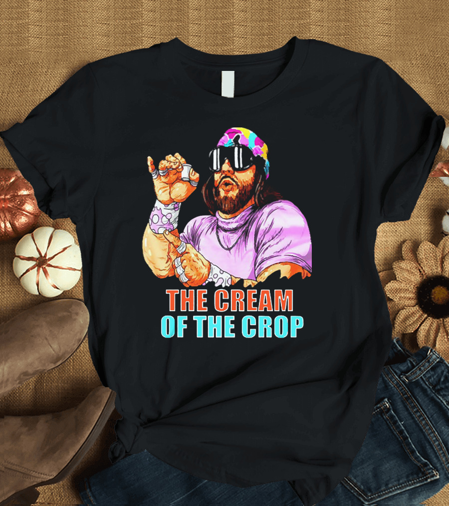 Macho Man The Cream Of The Crop Wrestling Legend Iconic T-Shirt