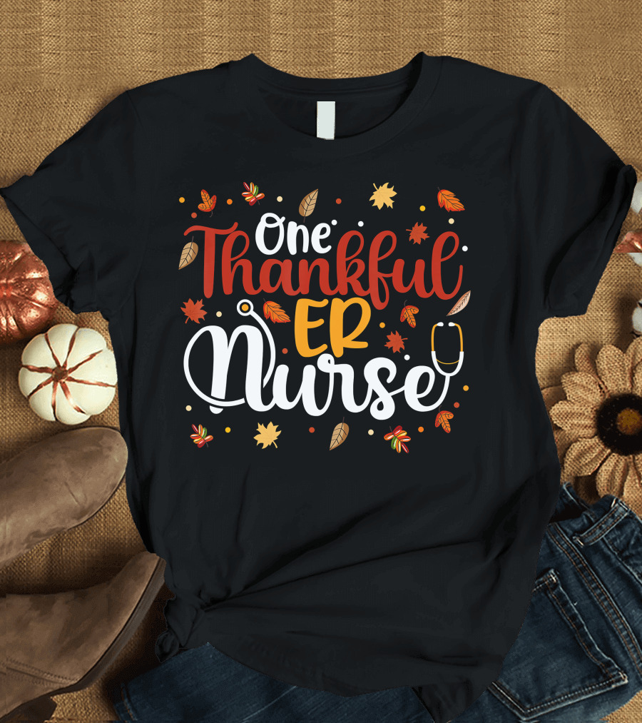 One Thankful ER Nurse Autumn Leaves Festive T-Shirt