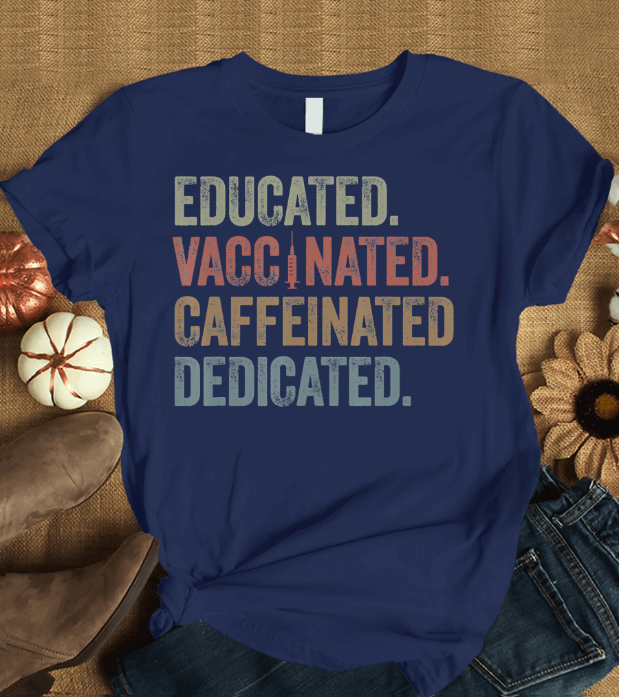 Educated Vaccinated Caffeinated Dedicated Statement with Syringe T-Shirt
