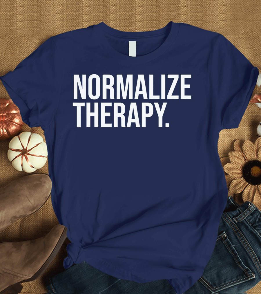 Normalize Therapy Statement Mental Health Advocacy T-Shirt