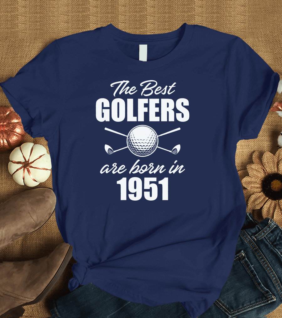 The Best Golfers Are Born in 1951 T-Shirt