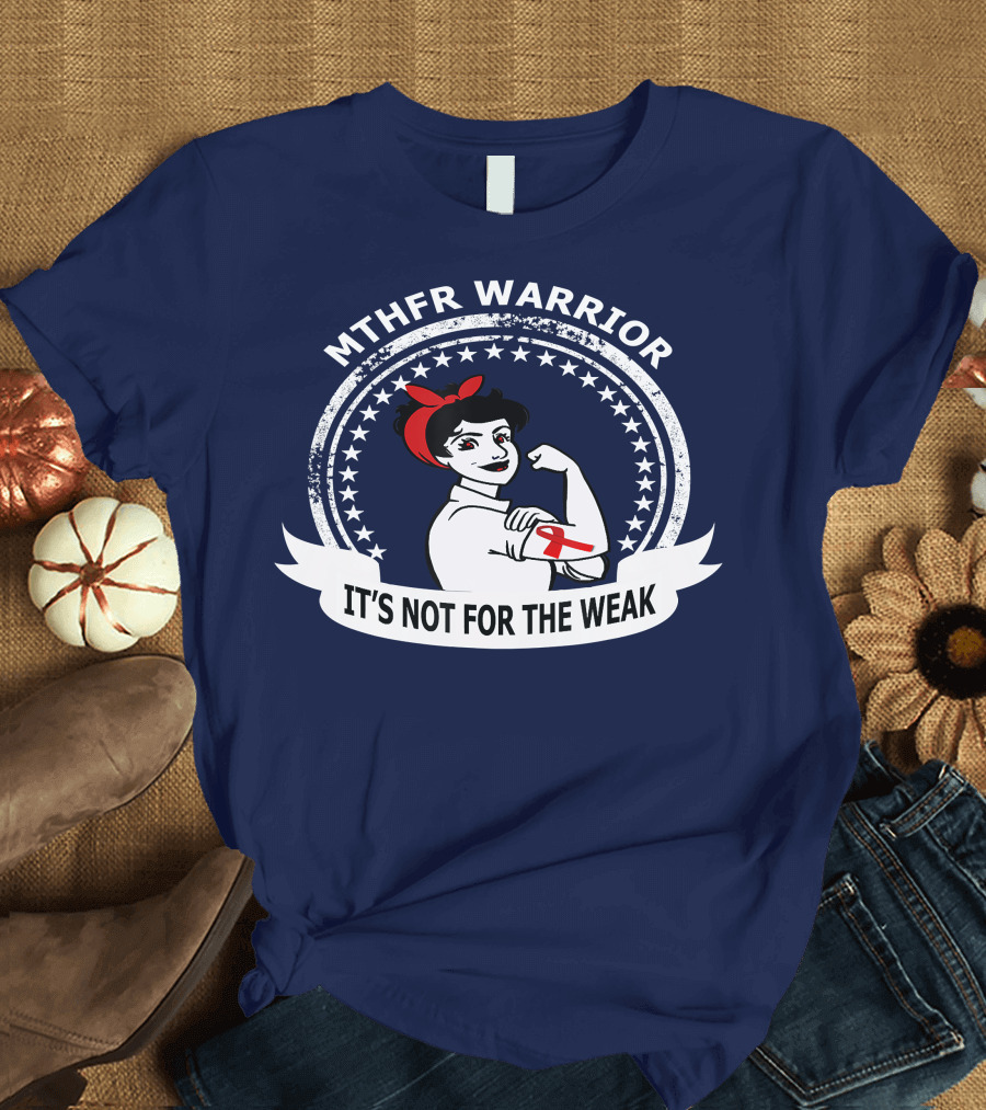 MTHFR WARRIOR IT'S NOT FOR THE WEAK T-Shirt