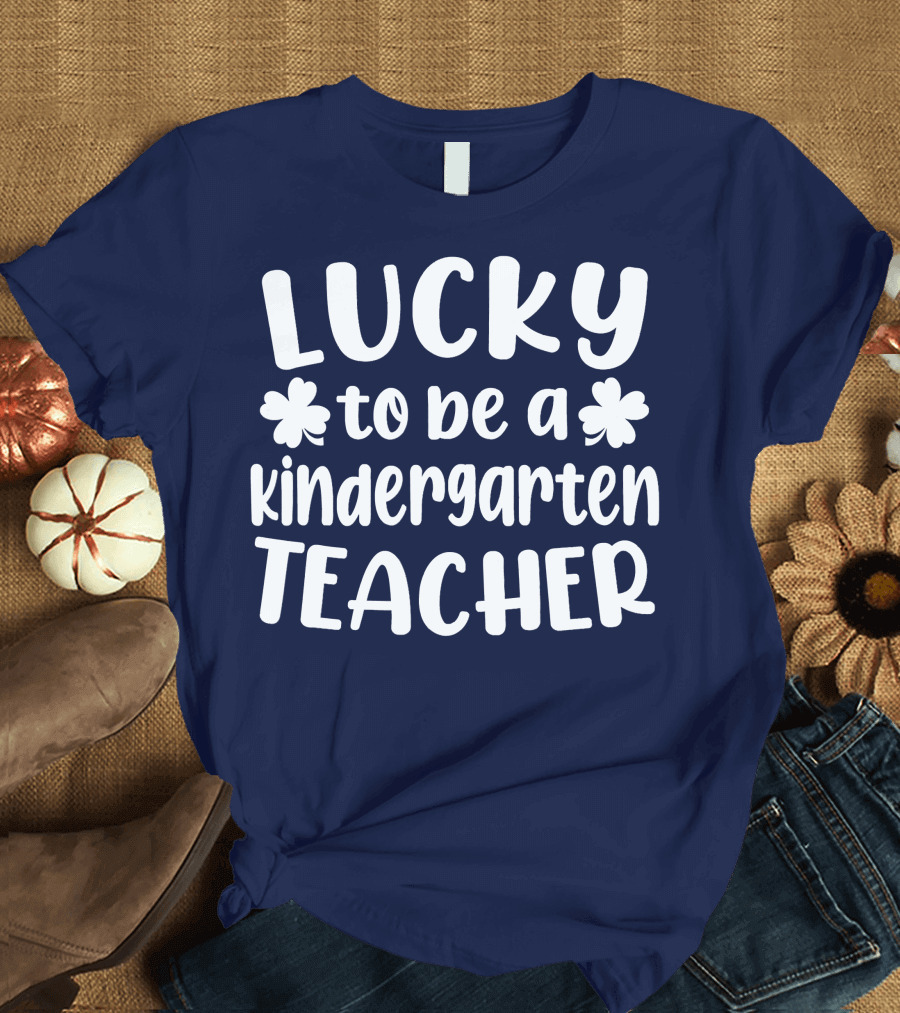Lucky to Be a Kindergarten Teacher St Patrick Day T-Shirt