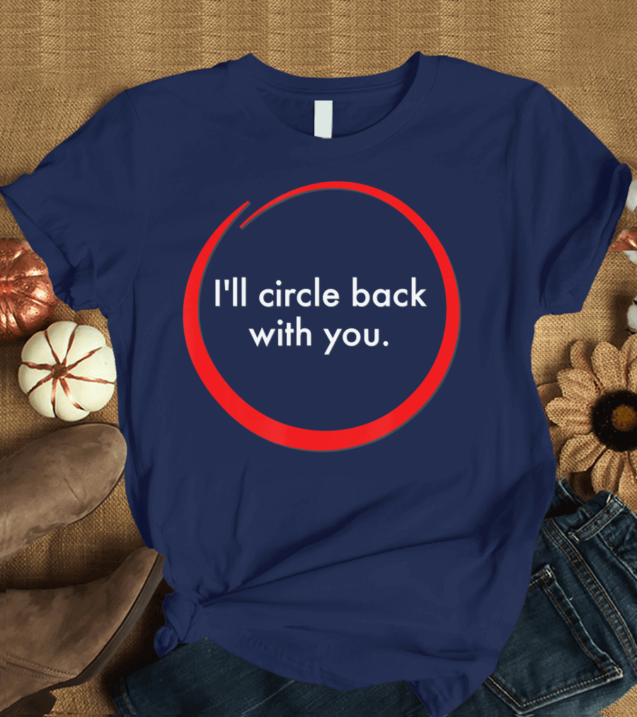 I'll Circle Back With You Psaki Political Quote Red Circle T-Shirt