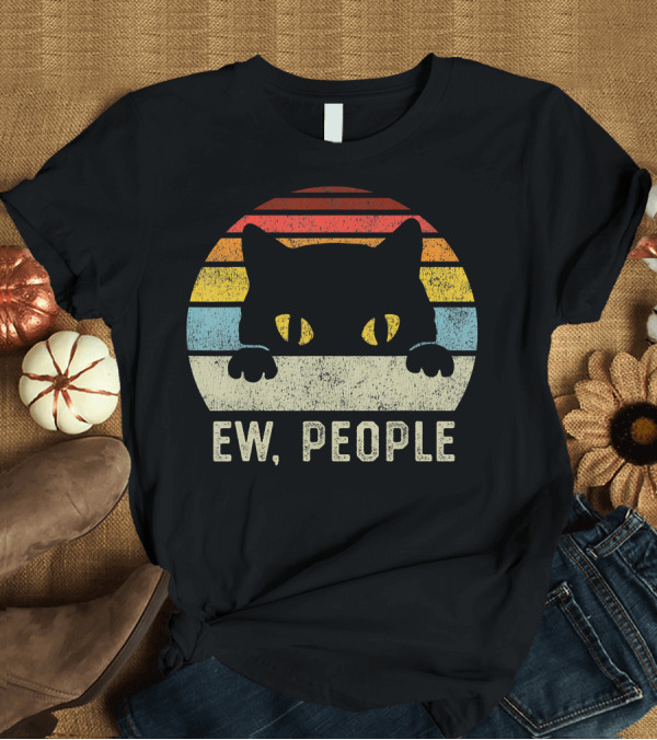 T-Shirt: Ew People Cat Anti Social Introvert Vintage Retro Sunset T-Shirt Ew People Cat Anti Social Introvert Vintage Retro Sunset T-Shirt