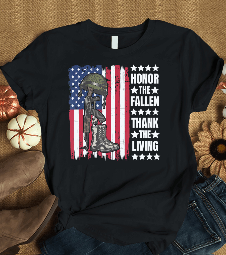 Honor The Fallen Thank The Living Memorial Day Tribute American Flag Boots Helmet Rifle T-Shirt