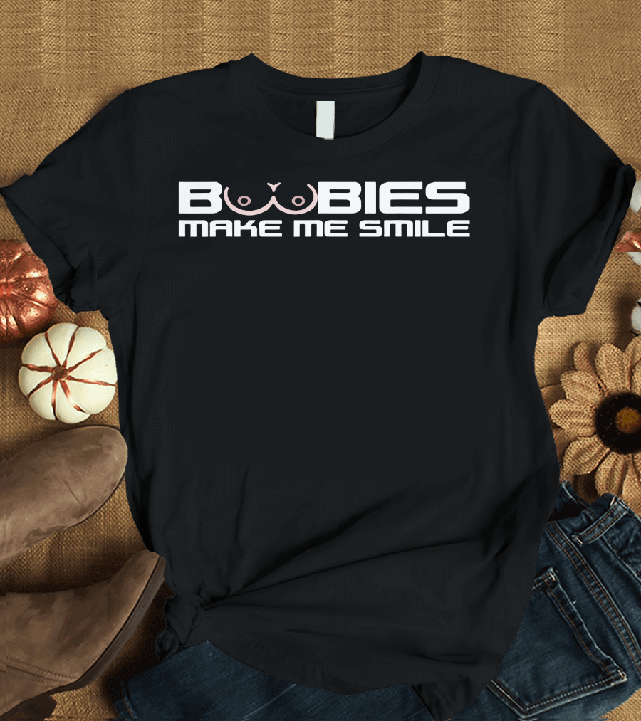 Boobies Make Me Smile T-Shirt