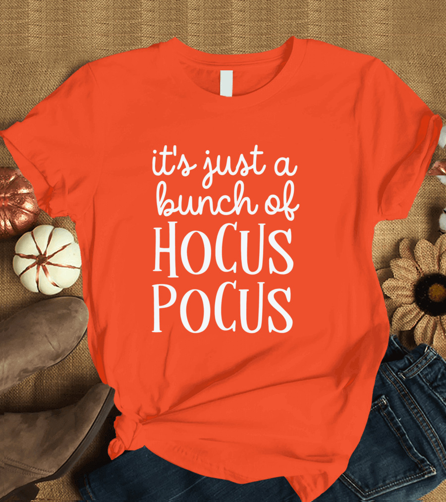It's Just a Bunch of Hocus Pocus Halloween Witch T-Shirt