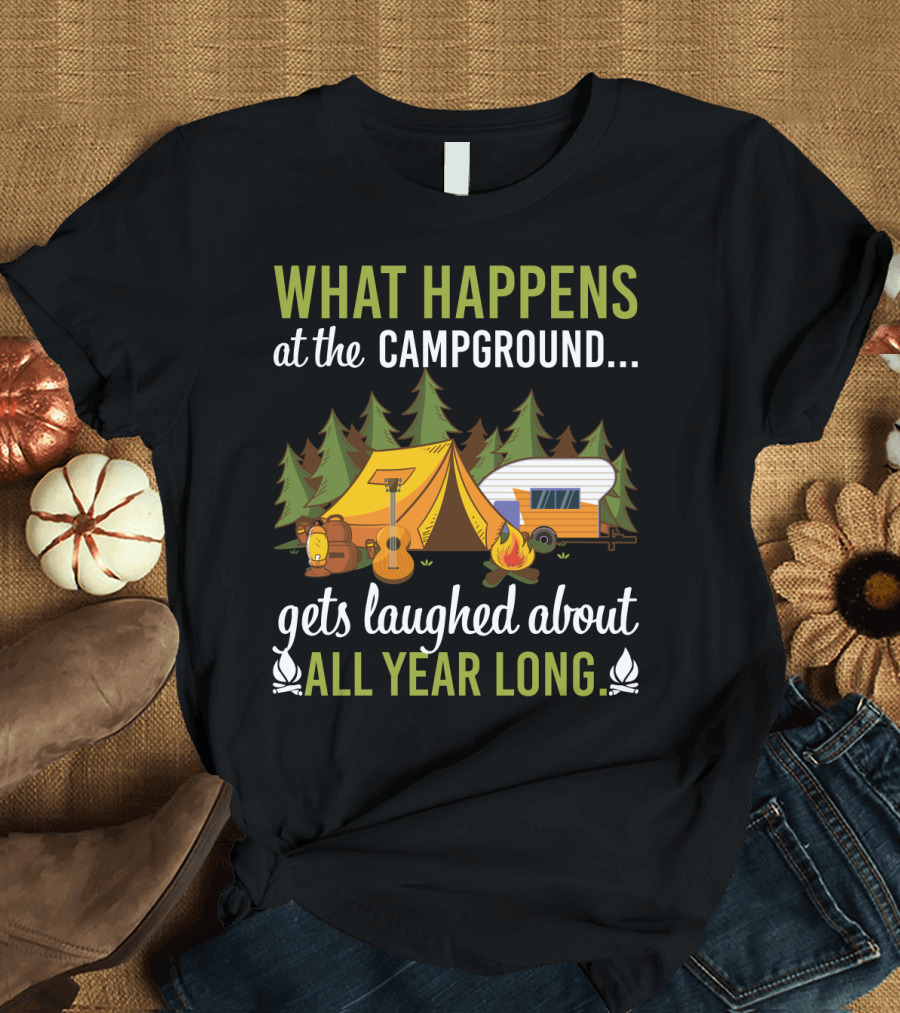 What Happens at the Campground Gets Laughed About All Year Long Tent Guitar Camper Trees Campfire T-Shirt