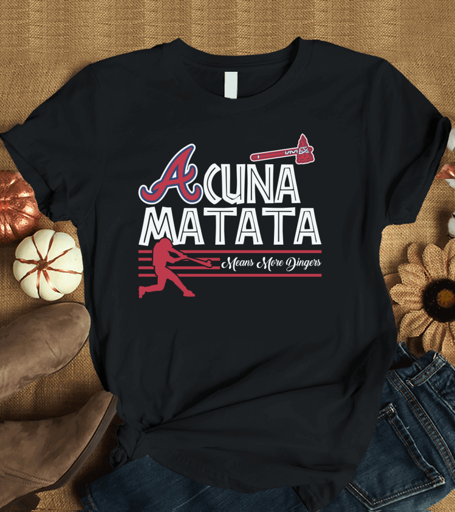 Acuna Matata Atlanta Braves Baseball Fans Means More Dingers T-Shirt