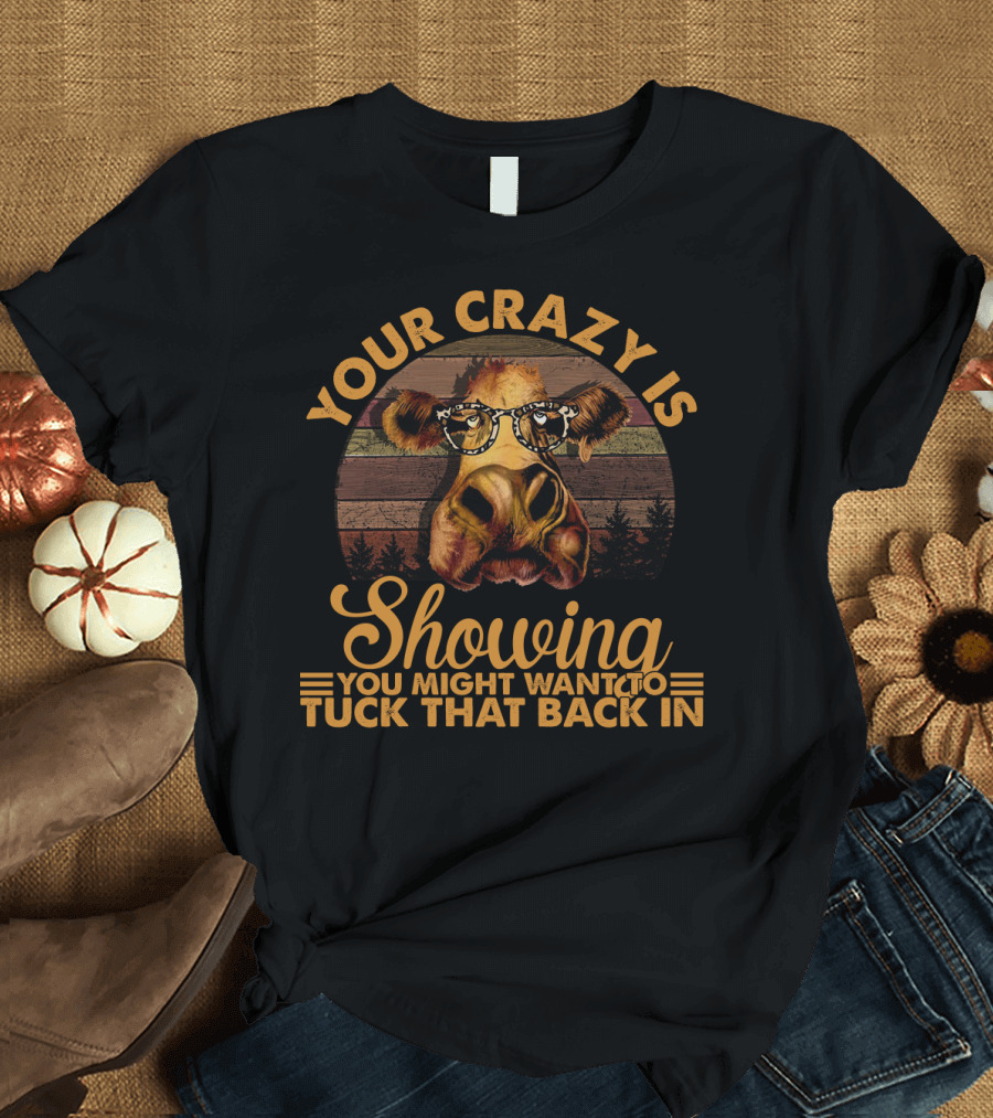 Your Crazy Is Showing You Might Want to Tuck That Back In Funny Heifer with Glasses and Retro Forest Background T-Shirt