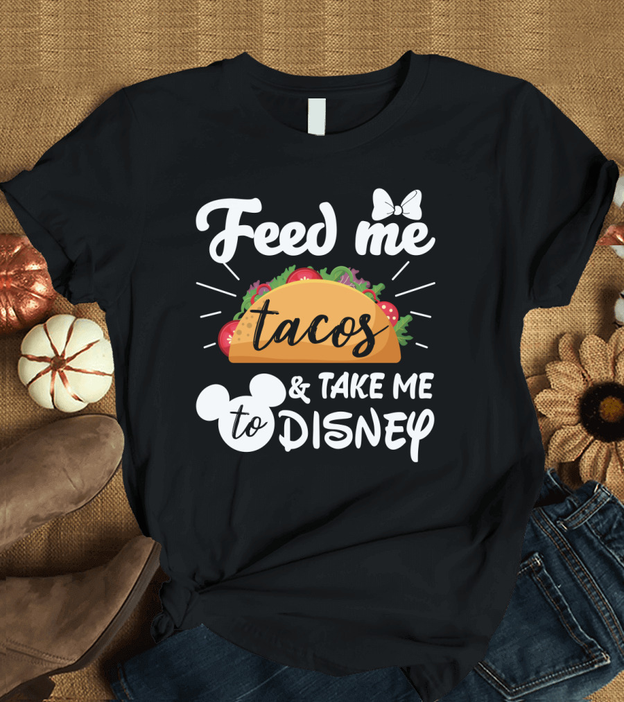Feed Me Tacos and Take Me to Disney with Mouse Ears and Bow T-Shirt