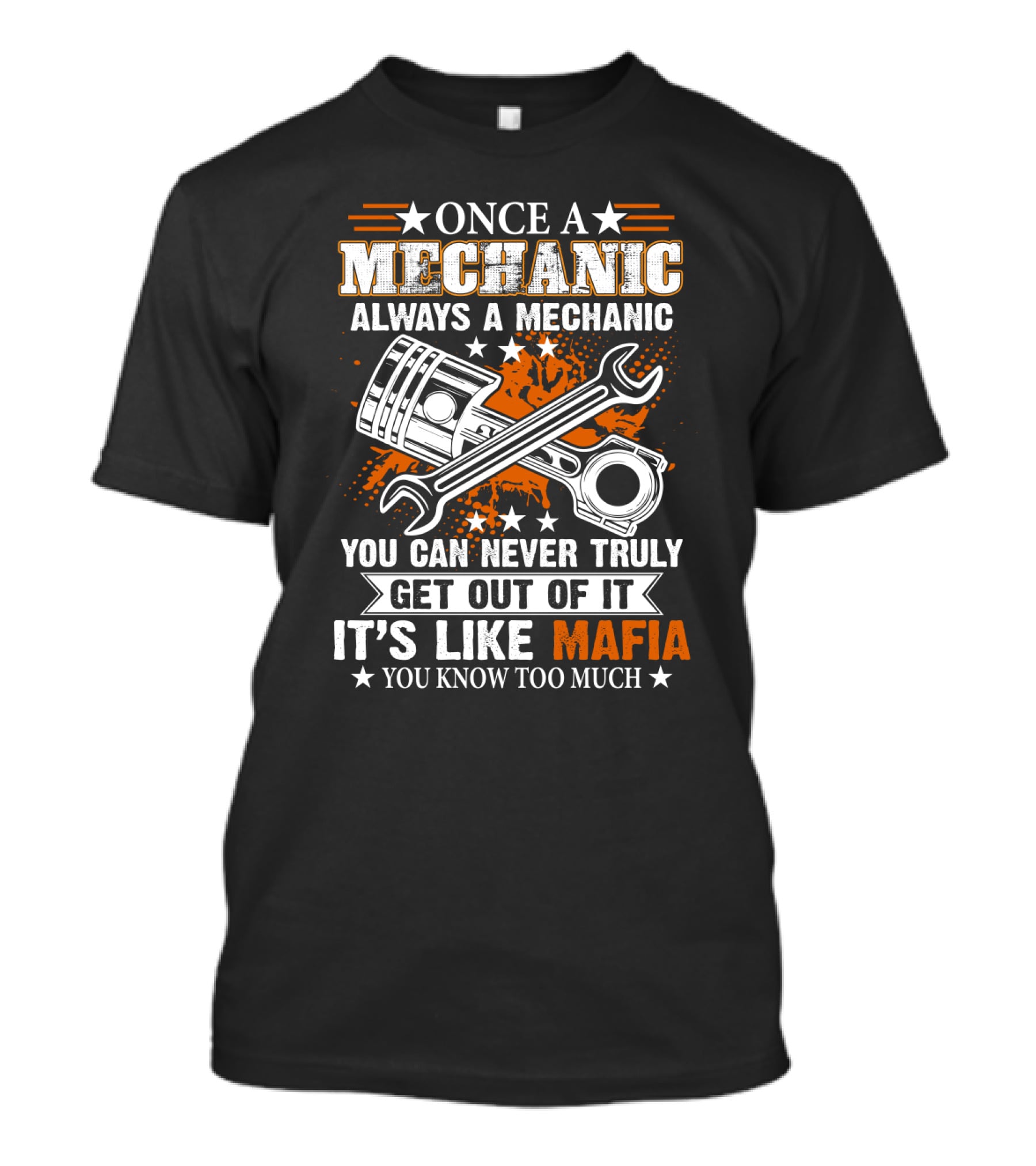 Once A Mechanic Always A Mechanic You Can Never Truly Get Out Of It It's Like Mafia You Know Too Much T-Shirt
