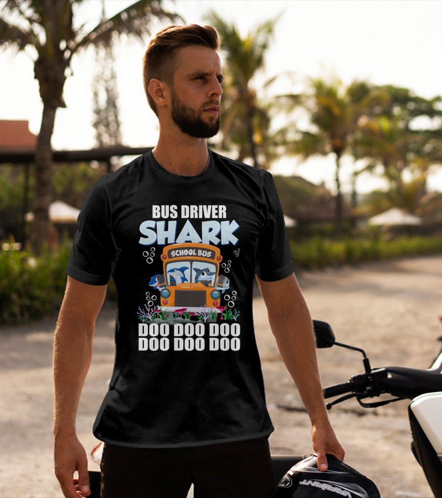 School Bus Driver Shark Doo Doo Doo With Funny Sarcasm Twist T-Shirt