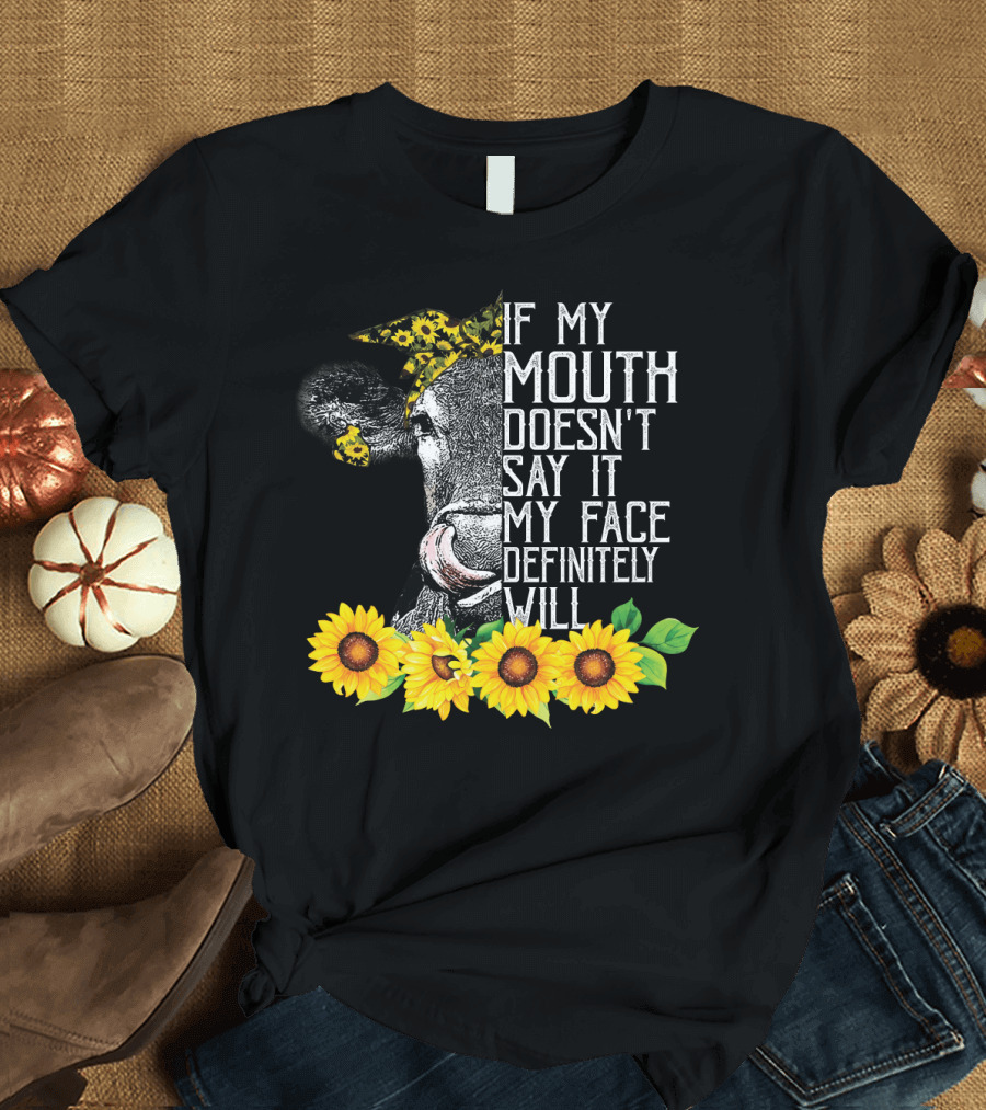 If My Mouth Doesn't Say It My Face Definitely Will Sunflower Cow Headband T-Shirt