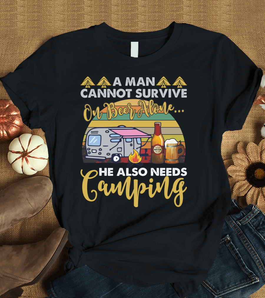 A Man Cannot Survive On Beer Alone He Also Needs Camping Camper Fire Beer Mugs T-Shirt