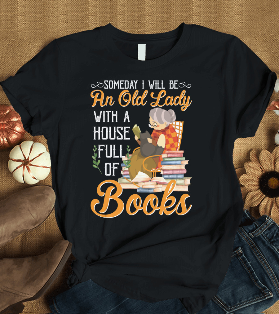 Someday I Will Be An Old Lady With A House Full Of Books Reading Cat Stacked Pages T-Shirt